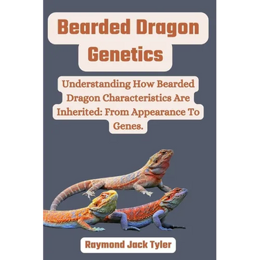 Bearded Dragon Genetics: Understanding How Bearded Dragon Characteristics Are Inherited: From Appearance To Genes.