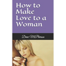 How to Make Love to a Woman