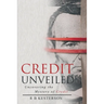 Credit Unveiled: Uncovering the Mystery of Credit
