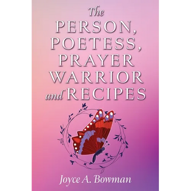 The Person, Poetess, Prayer Warrior and Recipes