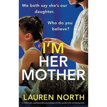 I'm Her Mother: A completely unputdownable psychological thriller packed with nail-biting twists