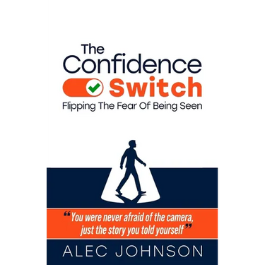 The Confidence Switch: Flipping The Fear Of Being Seen