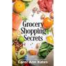 Grocery Shopping Secrets: Insider tips to reduce your food budget.