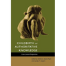 Childbirth and Authoritative Knowledge: Cross-Cultural Perspectives