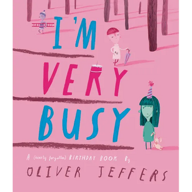 I'm Very Busy: A (Nearly Forgotten) Birthday Book