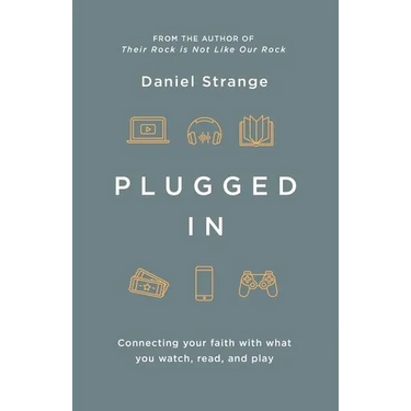 Plugged in: Connecting Your Faith with What You Watch, Read, and Play