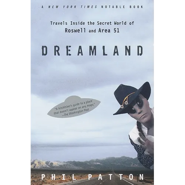 Dreamland: Travels Inside the Secret World of Roswell and Area 51