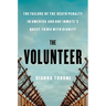 The Volunteer: The Failure of the Death Penalty in America and One Inmate's Quest to Die with Dignity