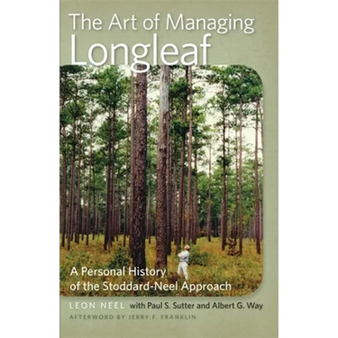 The Art of Managing Longleaf: A Personal History of the Stoddard-Neel Approach