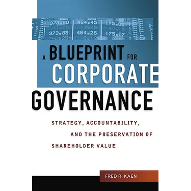 A Blueprint for Corporate Governance: Strategy, Accountability, and the Preservation of Shareholder Value