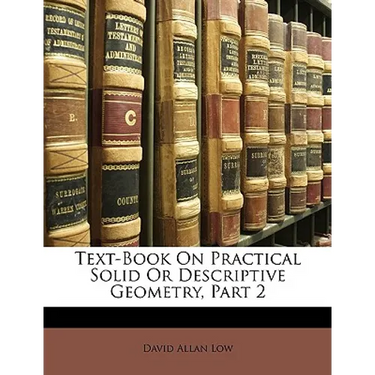 Text-Book on Practical Solid or Descriptive Geometry, Part 2