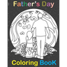 Fathers Day Coloring Book: happy father day Coloring Book for Dads And Kids - Fathers Day Gift for kids & children Ages 4-8 \ i love you dad