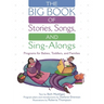 The Big Book of Stories, Songs, and Sing-Alongs: Programs for Babies, Toddlers, and Families