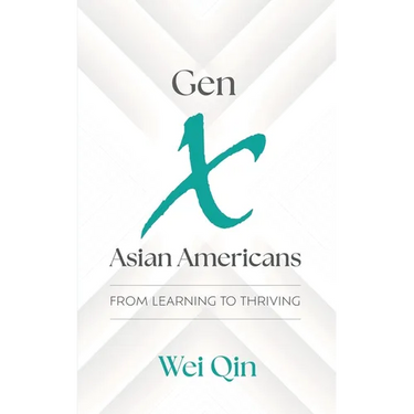 Gen X Asian Americans: From Learning to Thriving