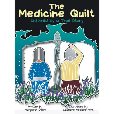 The Medicine Quilt: Inspired by a True Story