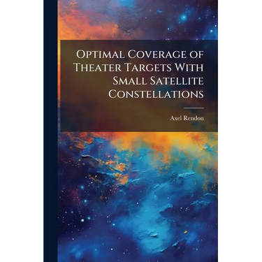 Optimal Coverage of Theater Targets With Small Satellite Constellations