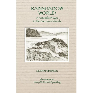 Rainshadow World: A Naturalist's Year in the San Juan Islands
