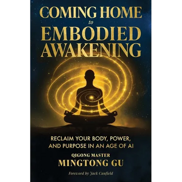 Coming Home to Embodied Awakening: Reclaim Your Body, Power, and Purpose in an Age of AI