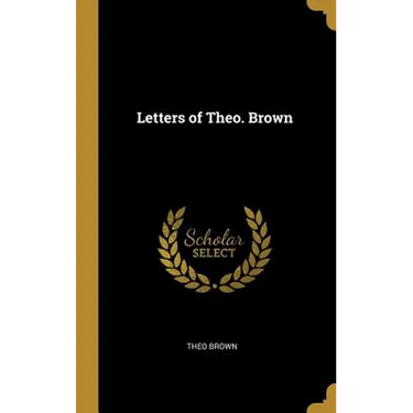 Letters of Theo. Brown