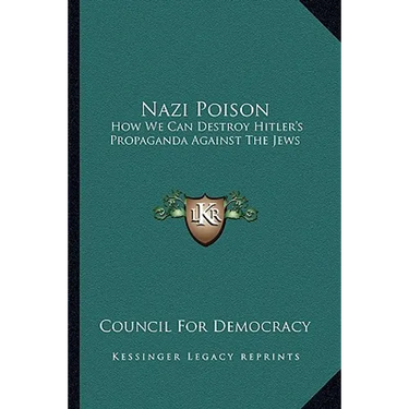 Nazi Poison: How We Can Destroy Hitler's Propaganda Against The Jews