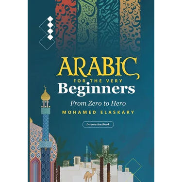 Arabic for the Very Beginners: From Zero to Hero: An Interactive Book with audio and video