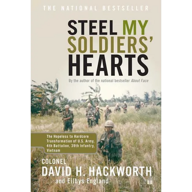 Steel My Soldiers' Hearts: The Hopeless to Hardcore Transformation of U.S. Army, 4th Battalion, 39th Infantry, Vietnam