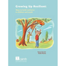 Growing Up Resilient: Ways to Build Resilience in Children and Youth