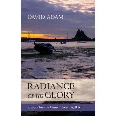 Radiance of His Glory - Prayers for the Church: Years A, B and C