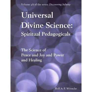 Universal Divine Science: Spiritual Pedagogicals: Discovering Infinity