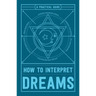 How to Interpret Dreams: A Practical Guide