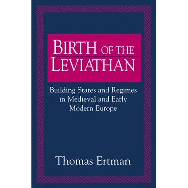Birth of the Leviathan: Building States and Regimes in Medieval and Early Modern Europe