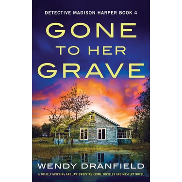 Gone to Her Grave: A totally gripping and jaw-dropping crime thriller and mystery novel
