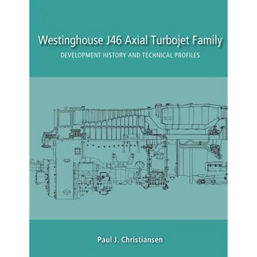 Westinghouse J46 Axial Turbojet Family: Development History and Technical Profiles