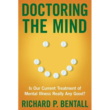Doctoring the Mind: Is Our Current Treatment of Mental Illness Really Any Good?