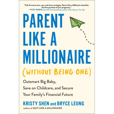 Parent Like a Millionaire (Without Being One): Outsmart Big Baby, Save on Childcare, and Secure Your Family's Financial Future
