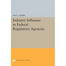 Industry Influence in Federal Regulatory Agencies
