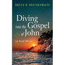 Diving Into the Gospel of John: Life Through Believing