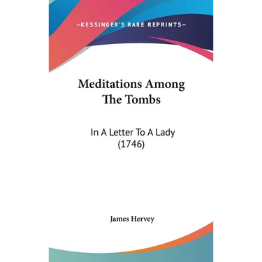 Meditations Among The Tombs: In A Letter To A Lady (1746)