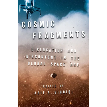 Cosmic Fragments: Dislocation and Discontent in the Global Space Age