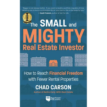 Small and Mighty Real Estate Investor: How to Reach Financial Freedom with Fewer Rental Properties