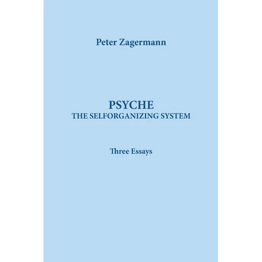 Psyche: THE SELFORGANIZING SYSTEM: Three Essays