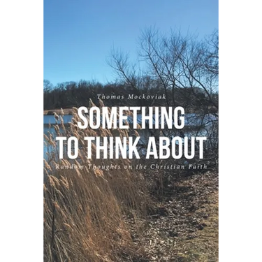 Something to Think About: Random Thoughts on the Christian Faith