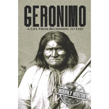 Geronimo: A Life from Beginning to End