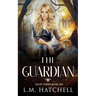 The Guardian: A Celtic Curses Prequel Novella