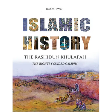Islamic History - Book Two: The Rashidun Khulafah