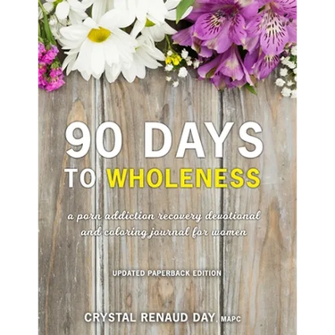 90 Days to Wholeness: A Porn Addiction Recovery Devotional and Coloring Journal for Women