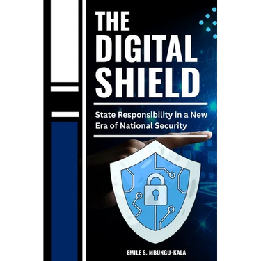 The Digital Shield: State Responsibility in a New Era of National Security