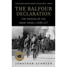 The Balfour Declaration: The Origins of the Arab-Israeli Conflict