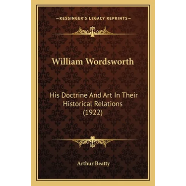 William Wordsworth: His Doctrine And Art In Their Historical Relations (1922)