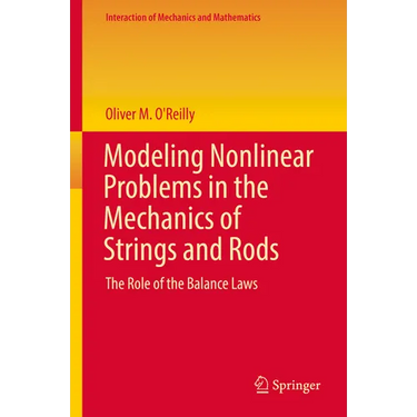 Modeling Nonlinear Problems in the Mechanics of Strings and Rods: The Role of the Balance Laws